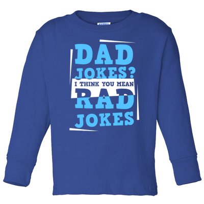 Dad Jokes I Think You Mean Rad Jokes Birthday Party For Dad Gift Toddler Long Sleeve Shirt