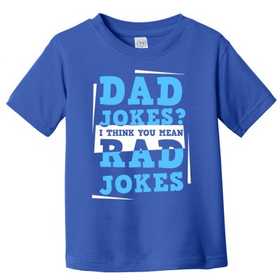 Dad Jokes I Think You Mean Rad Jokes Birthday Party For Dad Gift Toddler T-Shirt