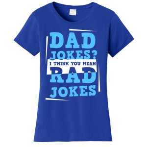 Dad Jokes I Think You Mean Rad Jokes Birthday Party For Dad Gift Women's T-Shirt