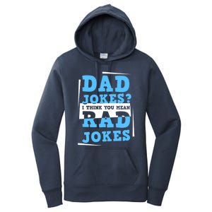 Dad Jokes I Think You Mean Rad Jokes Birthday Party For Dad Gift Women's Pullover Hoodie