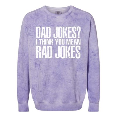 Dad Jokes I Think You Mean Rad Jokes Colorblast Crewneck Sweatshirt