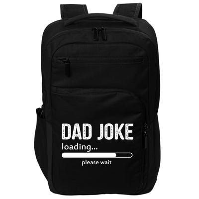 Dad Joke Loading Please Wait Cool Gift Impact Tech Backpack