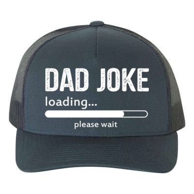 Dad Joke Loading Please Wait Cool Gift Yupoong Adult 5-Panel Trucker Hat