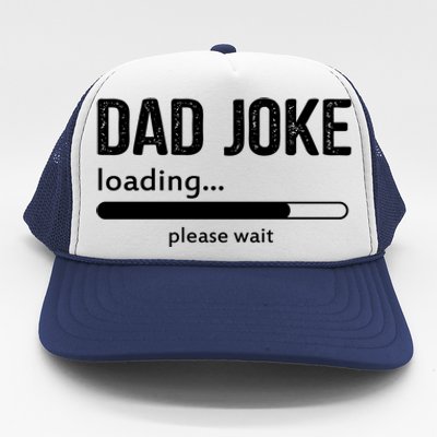 Dad Joke Loading Please Wait Cool Gift Trucker Hat