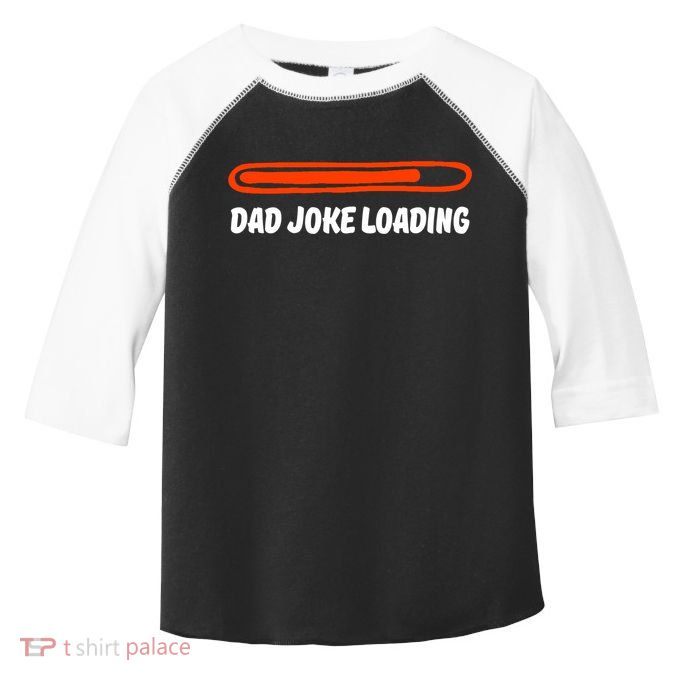 Dad Joke Loading Daddy Father Humor Cool Gift Toddler Fine Jersey T-Shirt