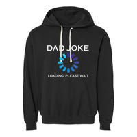 Dad Joke Loading Please Wait Funny Garment-Dyed Fleece Hoodie