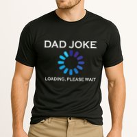 Dad Joke Loading Please Wait Funny Performance Shirt