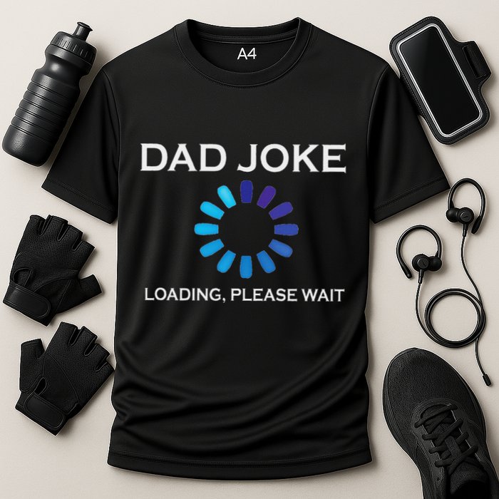 Dad Joke Loading Please Wait Funny Performance Shirt