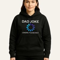 Dad Joke Loading Please Wait Funny Hoodie