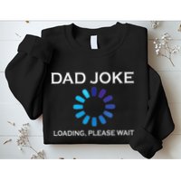 Dad Joke Loading Please Wait Funny Sweatshirt