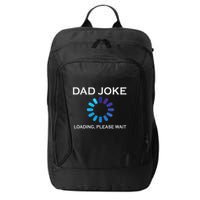 Dad Joke Loading Please Wait Funny City Backpack