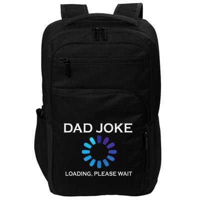 Dad Joke Loading Please Wait Funny Impact Tech Backpack