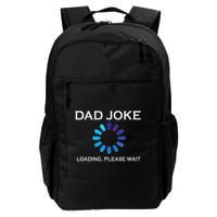 Dad Joke Loading Please Wait Funny Daily Commute Backpack