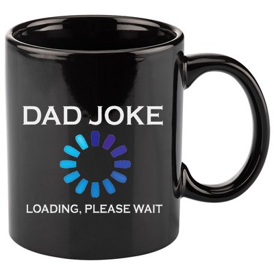 Dad Joke Loading Please Wait Funny 11oz C Handle Ceramic Mug