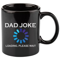 Dad Joke Loading Please Wait Funny 11oz C Handle Ceramic Mug
