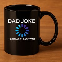 Dad Joke Loading Please Wait Funny 11oz C Handle Ceramic Mug