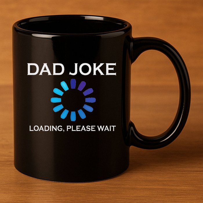 Dad Joke Loading Please Wait Funny 11oz C Handle Ceramic Mug