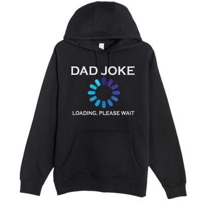 Dad Joke Loading Please Wait Funny Premium Pullover Hoodie