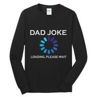 Dad Joke Loading Please Wait Funny Tall Long Sleeve T-Shirt