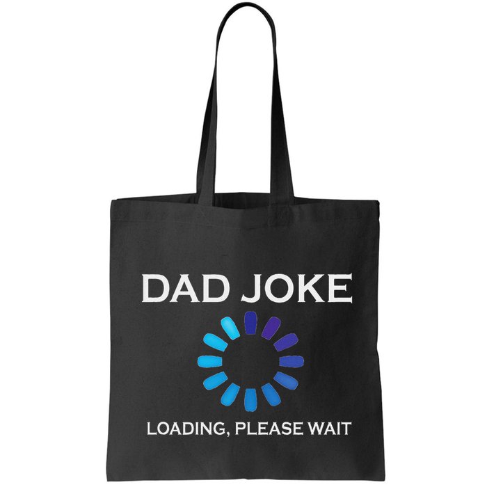 Dad Joke Loading Please Wait Funny Bag