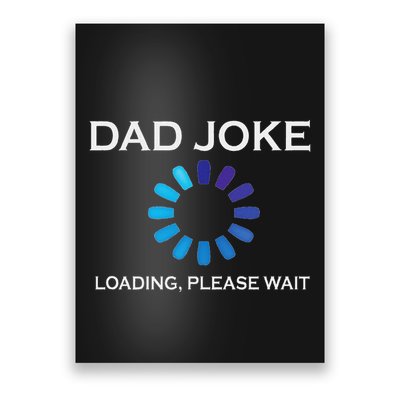 Dad Joke Loading Please Wait Funny Poster