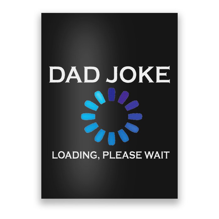 Dad Joke Loading Please Wait Funny Poster