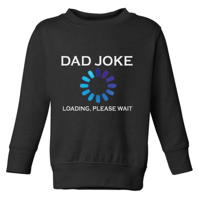 Dad Joke Loading Please Wait Funny Toddler Sweatshirt