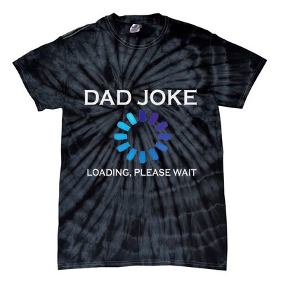 Dad Joke Loading Please Wait Funny Tie-Dye T-Shirt