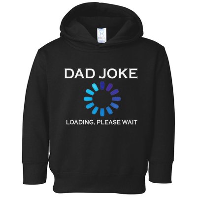 Dad Joke Loading Please Wait Funny Toddler Hoodie