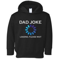 Dad Joke Loading Please Wait Funny Toddler Hoodie