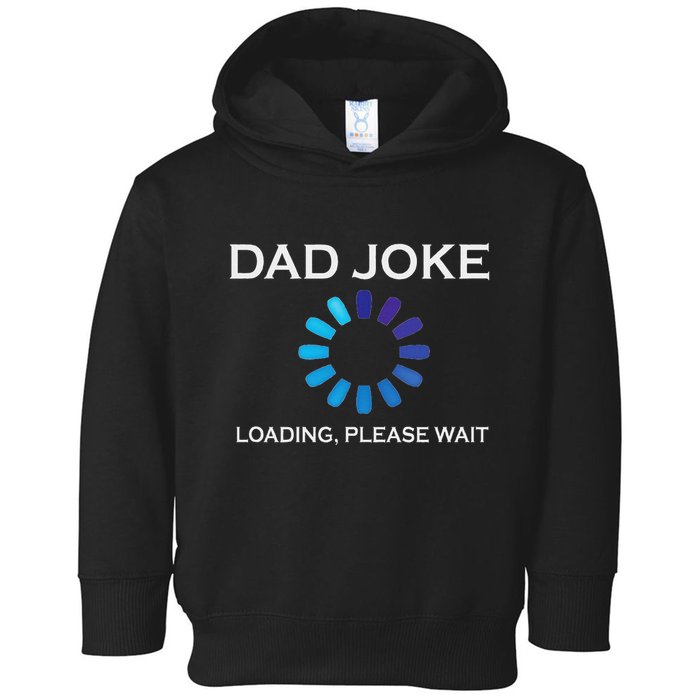 Dad Joke Loading Please Wait Funny Toddler Hoodie