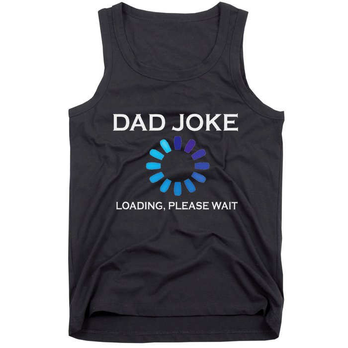 Dad Joke Loading Please Wait Funny Tank Top