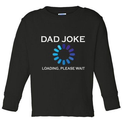 Dad Joke Loading Please Wait Funny Toddler Long Sleeve Shirt