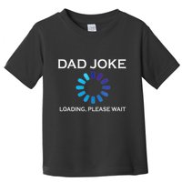 Dad Joke Loading Please Wait Funny Toddler T-Shirt