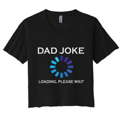 Dad Joke Loading Please Wait Funny Crop Top