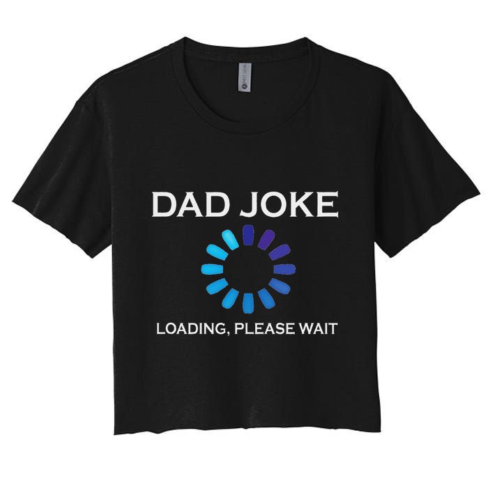 Dad Joke Loading Please Wait Funny Crop Top