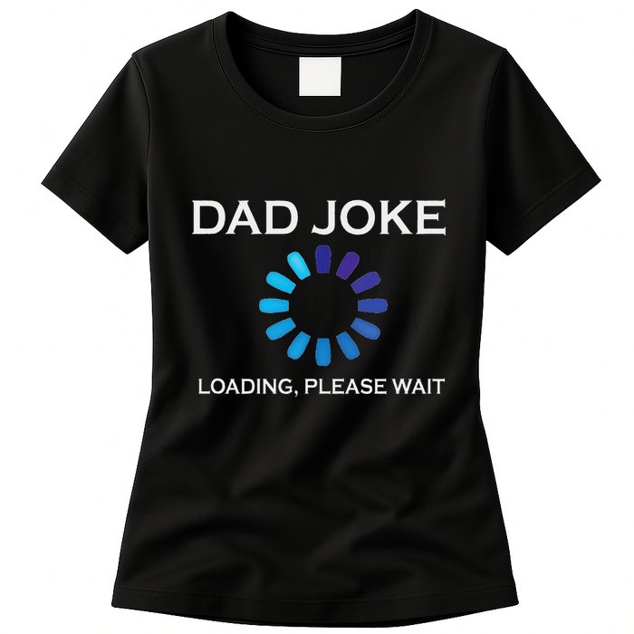 Dad Joke Loading Please Wait Funny Womens T-Shirt