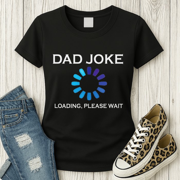 Dad Joke Loading Please Wait Funny Womens T-Shirt