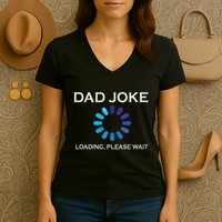 Dad Joke Loading Please Wait Funny Women's V-Neck T-Shirt