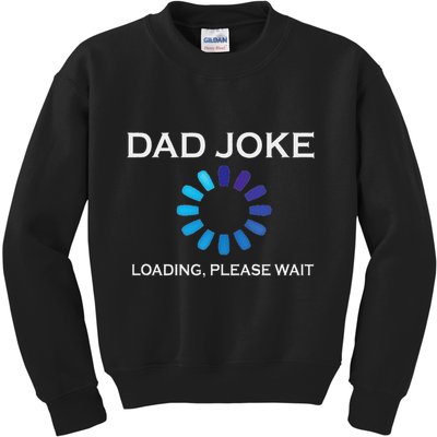 Dad Joke Loading Please Wait Funny Kids Sweatshirt