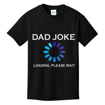 Dad Joke Loading Please Wait Funny Kids T-Shirt