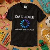 Dad Joke Loading Please Wait Funny Kids T-Shirt