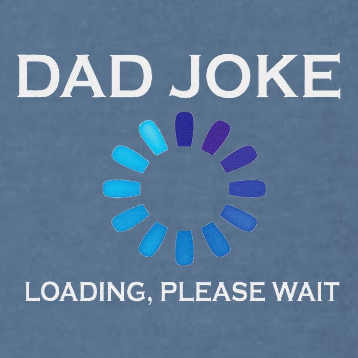 Dad Joke Loading Please Wait Funny Garment-Dyed Sweatshirt