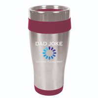 Dad Joke Loading Please Wait Funny 16oz Travel Tumbler