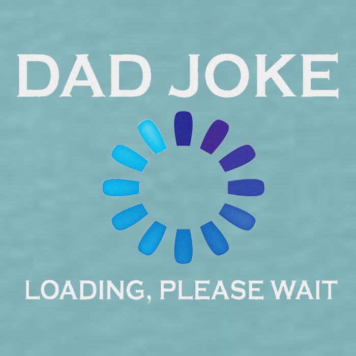 Dad Joke Loading Please Wait Funny Sueded Cloud Jersey T-Shirt
