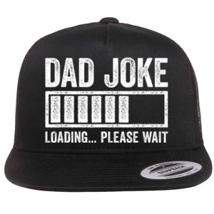 Dad Joke Loading Please Wait Fathers Day Flat Bill Trucker Hat