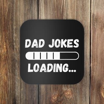 Dad Jokes Loading Funny Daddy Humor Bad Pun & Dad Joke Coaster