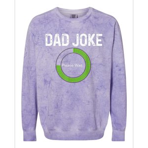 Dad Joke Loading Please Wait Fathers Day Funny Father Humor Gift Colorblast Crewneck Sweatshirt