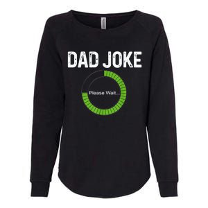 Dad Joke Loading Please Wait Fathers Day Funny Father Humor Gift Womens California Wash Sweatshirt