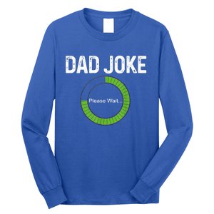 Dad Joke Loading Please Wait Fathers Day Funny Father Humor Gift Long Sleeve Shirt